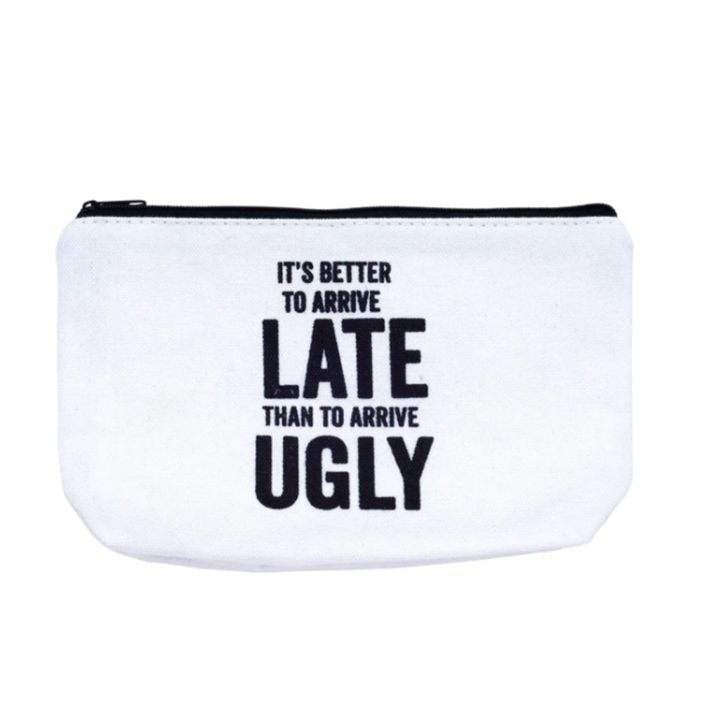 SNARKCITY ITS BETTER TO ARRIVE LATE THAN UGLY MAKEUP BAG CLUTCH